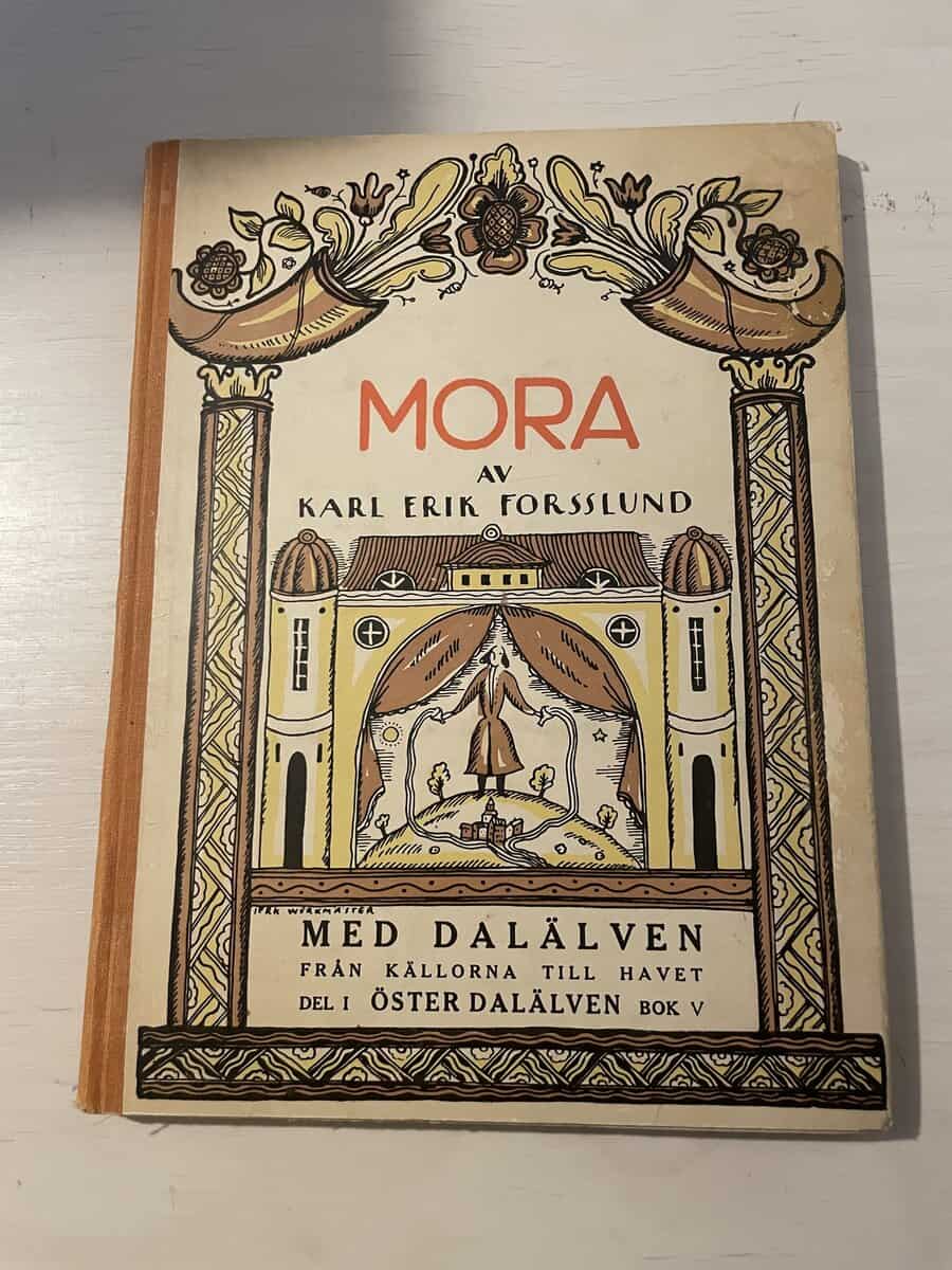 Karl Erik Forsslund : Mora - Med Dalälven från källorna till havet del I (1) Öster Dalälven bok V (5)