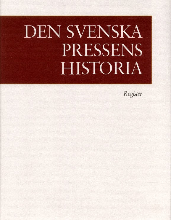 Karl-Erik Gustafsson : Den svenska pressens historia, register