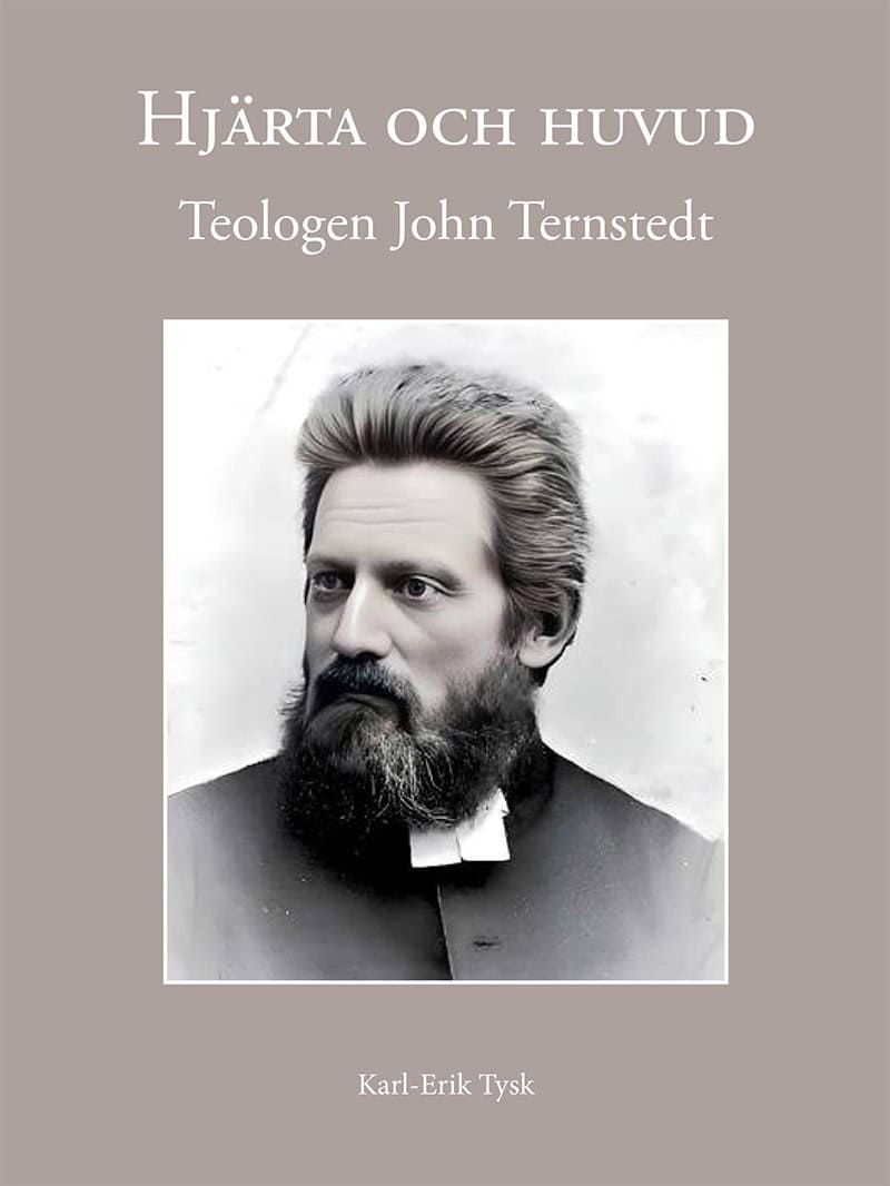 Karl-Erik Tysk : Hjärta och huvud : teologen John Ternstedt