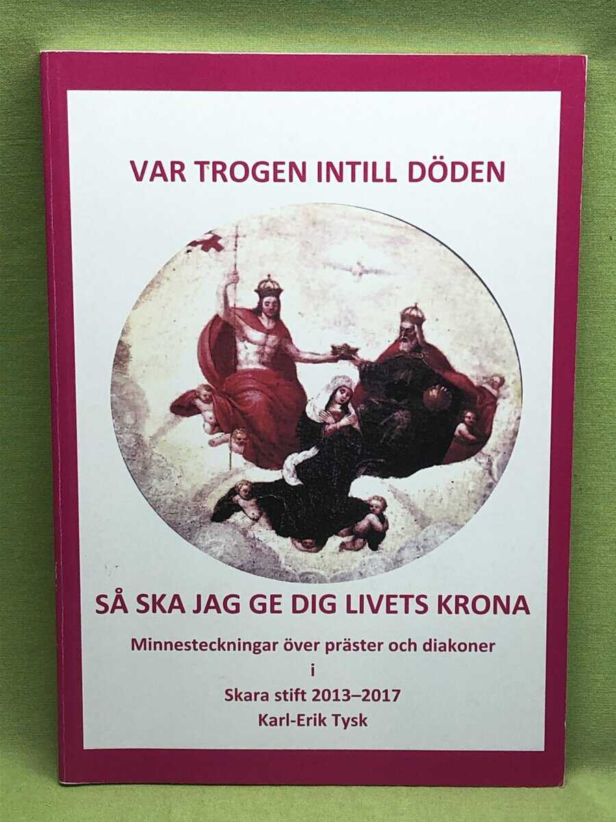 Karl-Erik Tysk : Var trogen intill döden så ska jag ge dig livets krona