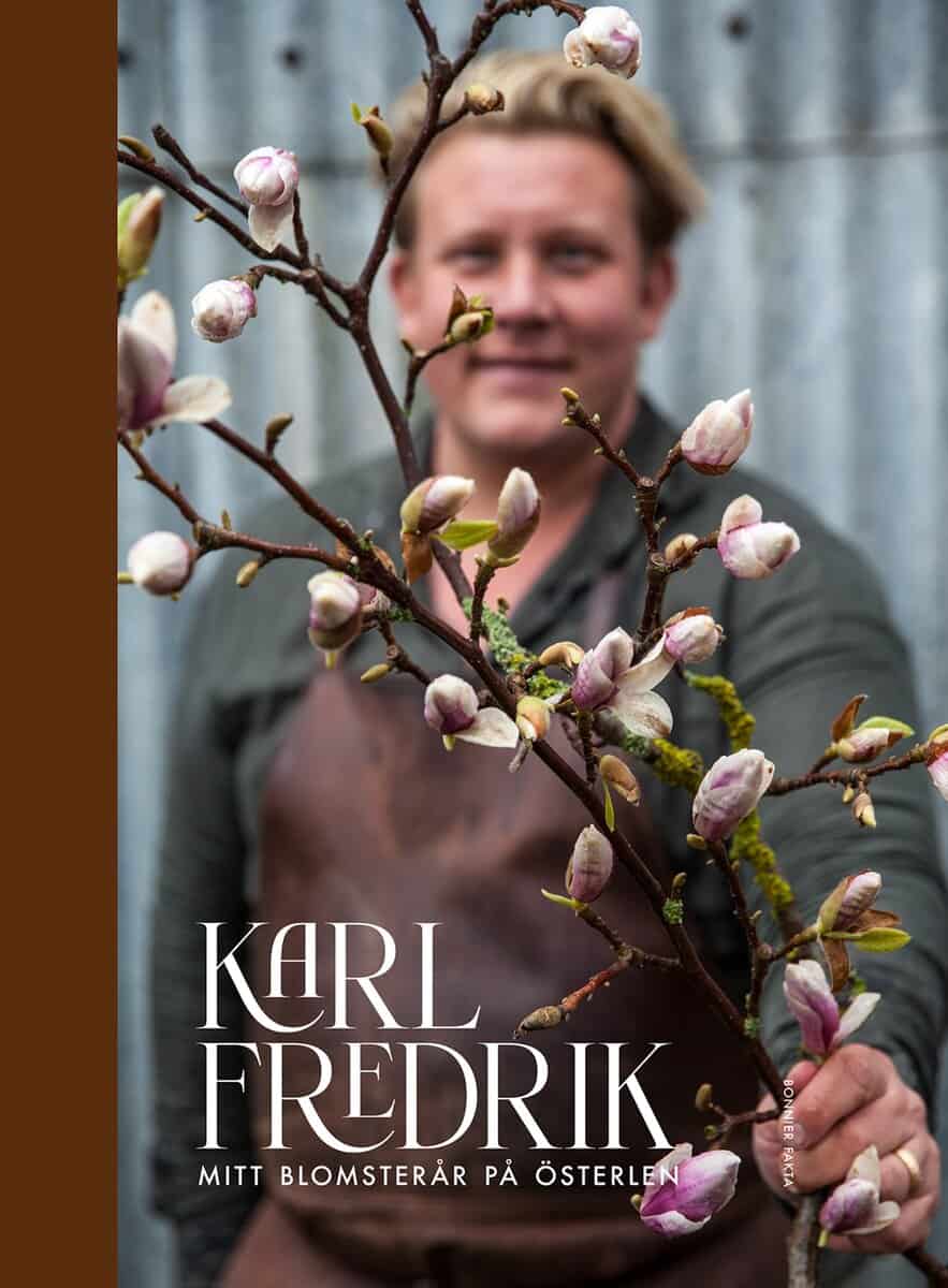 Karl Fredrik Gustafsson : Karl Fredrik : mitt blomsterår på Österlen
