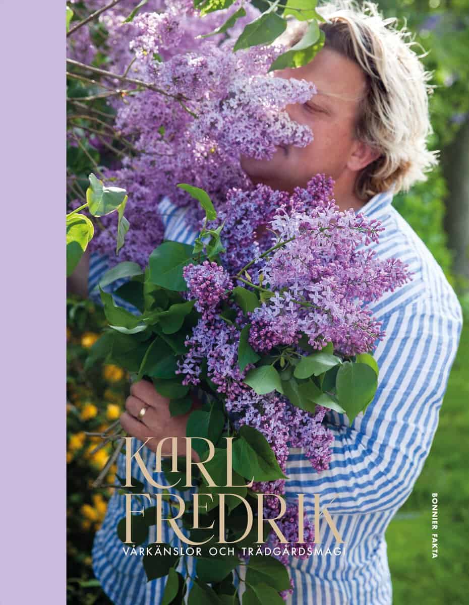 Karl Fredrik Gustafsson : Karl Fredrik. Vårkänslor och trädgårdsmagi