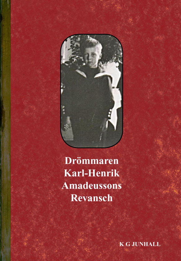 Karl-Gustaf Junhall : Drömmaren Karl-Henrik Amadeussons Revansch