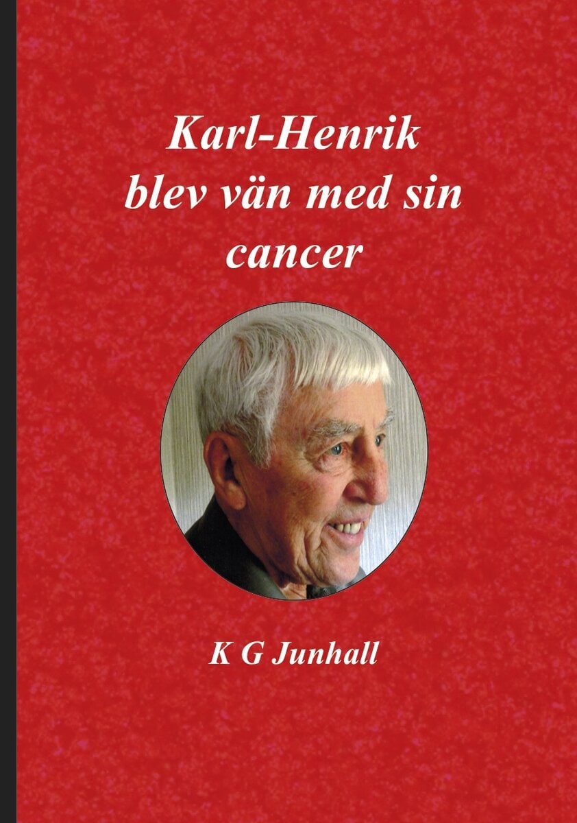 Karl-Gustaf Junhall : Karl-Henrik blev vän med sin cancer
