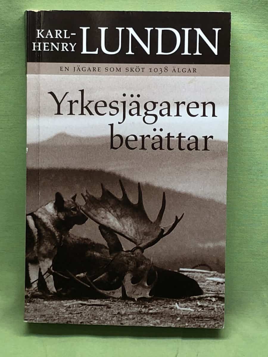 Karl-Henry Lundin : Yrkesjägaren berättar