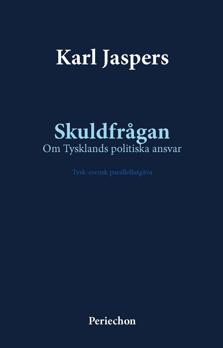 Karl Jaspers : Skuldfrågan : om Tysklands politiska ansvar - tysk-svensk parallellutgåva