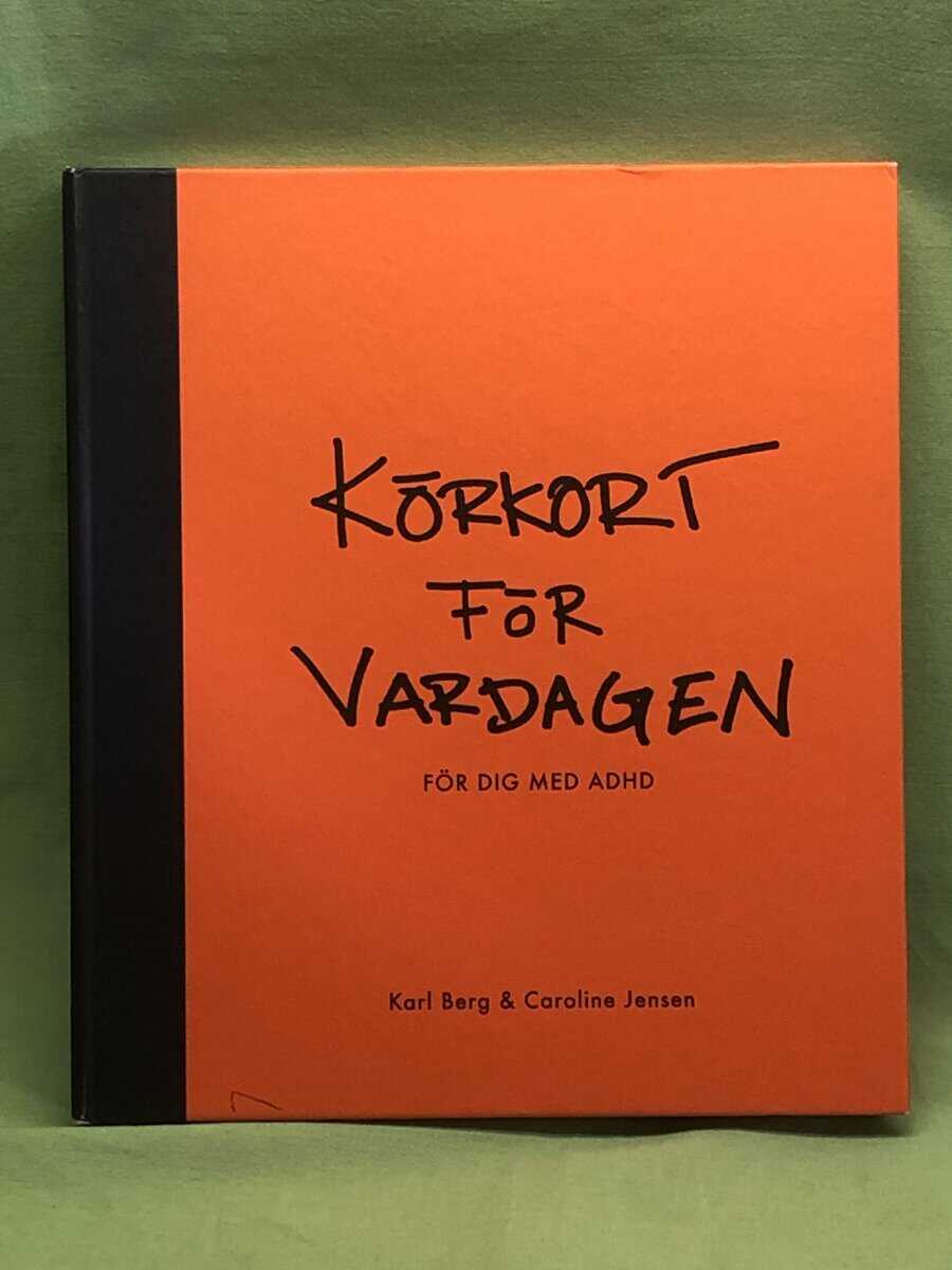 Berg, Karl, Jensen, Caroline : Körkort för vardagen för dig med adhd