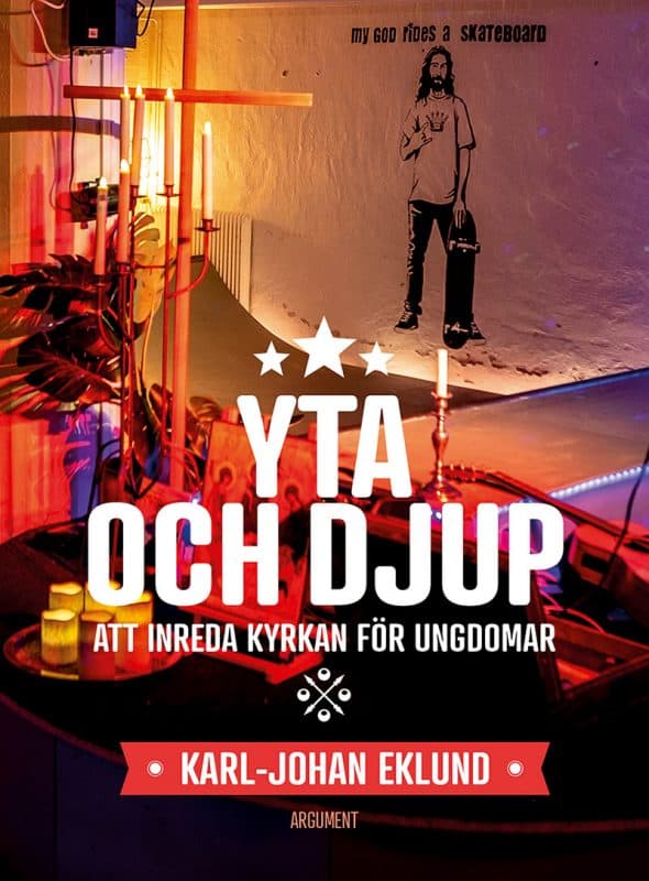Karl-Johan Eklund : Yta och djup : att inreda kyrkan för ungdomar