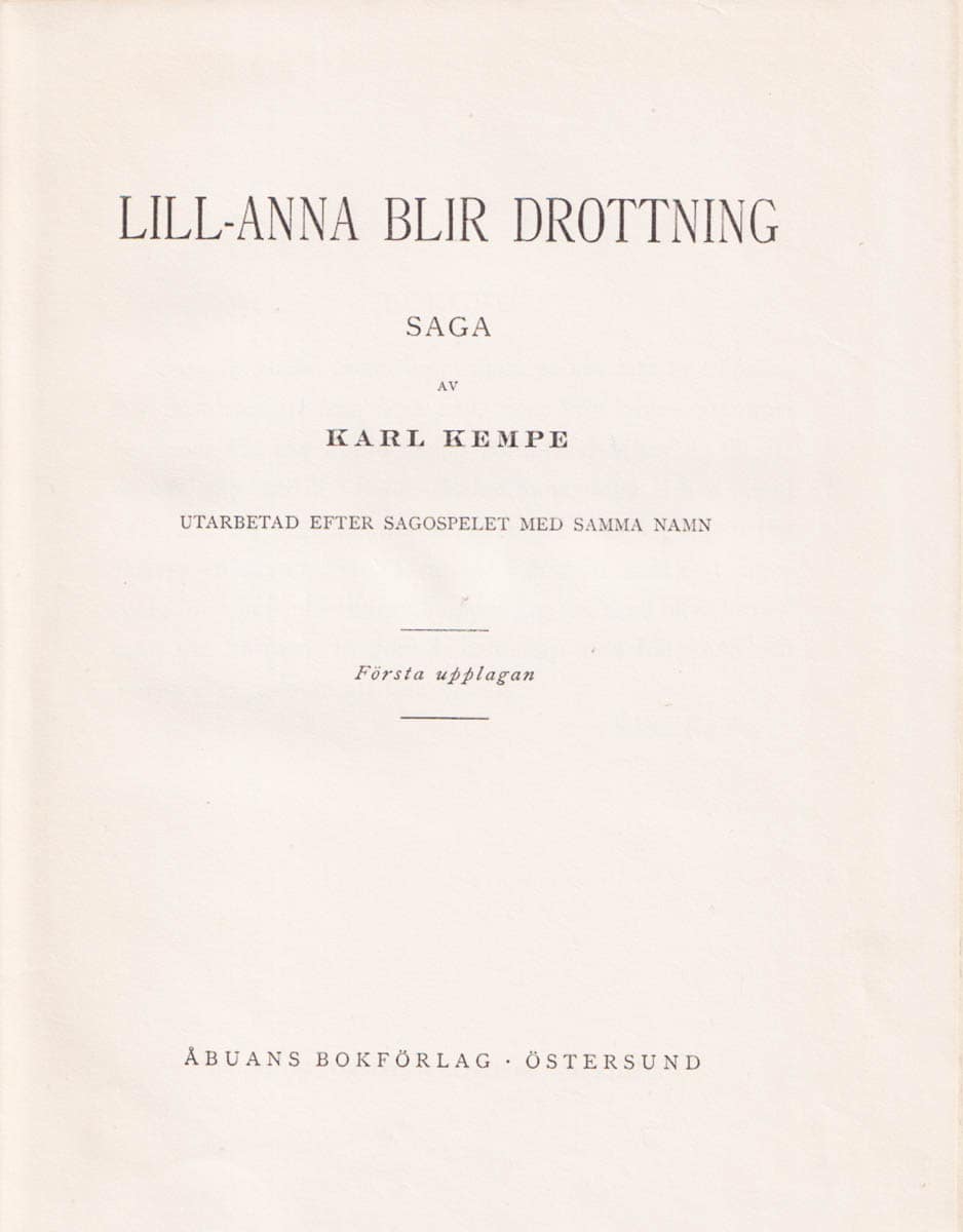 Karl Kempe : Lill-Anna blir drottning. Saga. Utarbetad efter sagospelet med samma namn