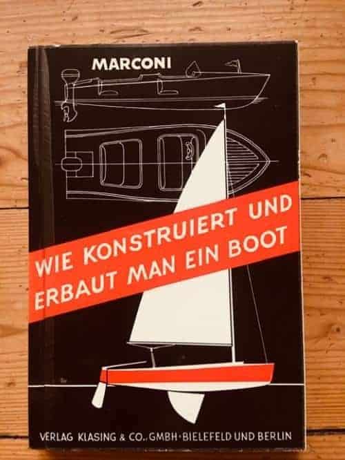 Karl Marconi : Wie konstruiert und erbaut man ein Boot