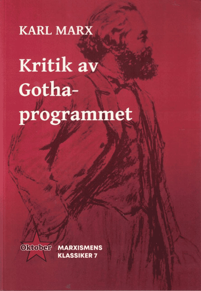 Karl Marx : Kritik av Gothaprogrammet. Marxismens Klassiker 7