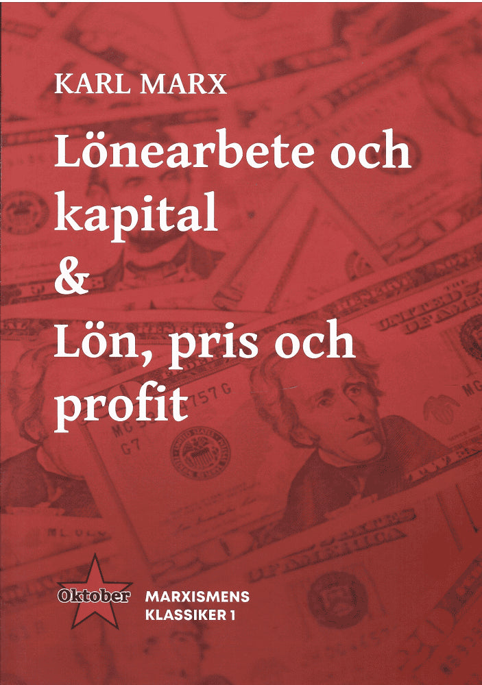 Karl Marx : Lönearbete och kapital & Lön, pris och profit. Marxismens Klassiker 1