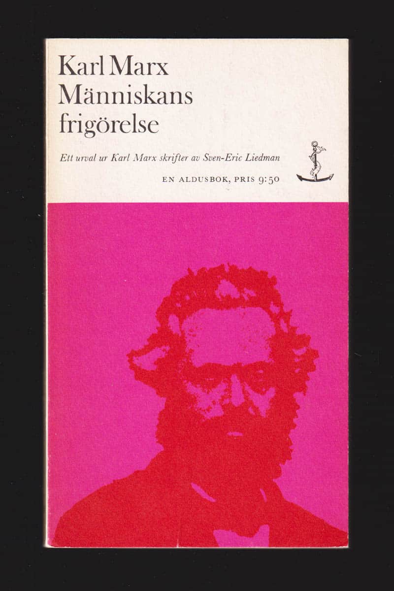 Karl Marx : Människans frigörelse. Ett urval ur Karl Marx av Sven-Erik Liedman