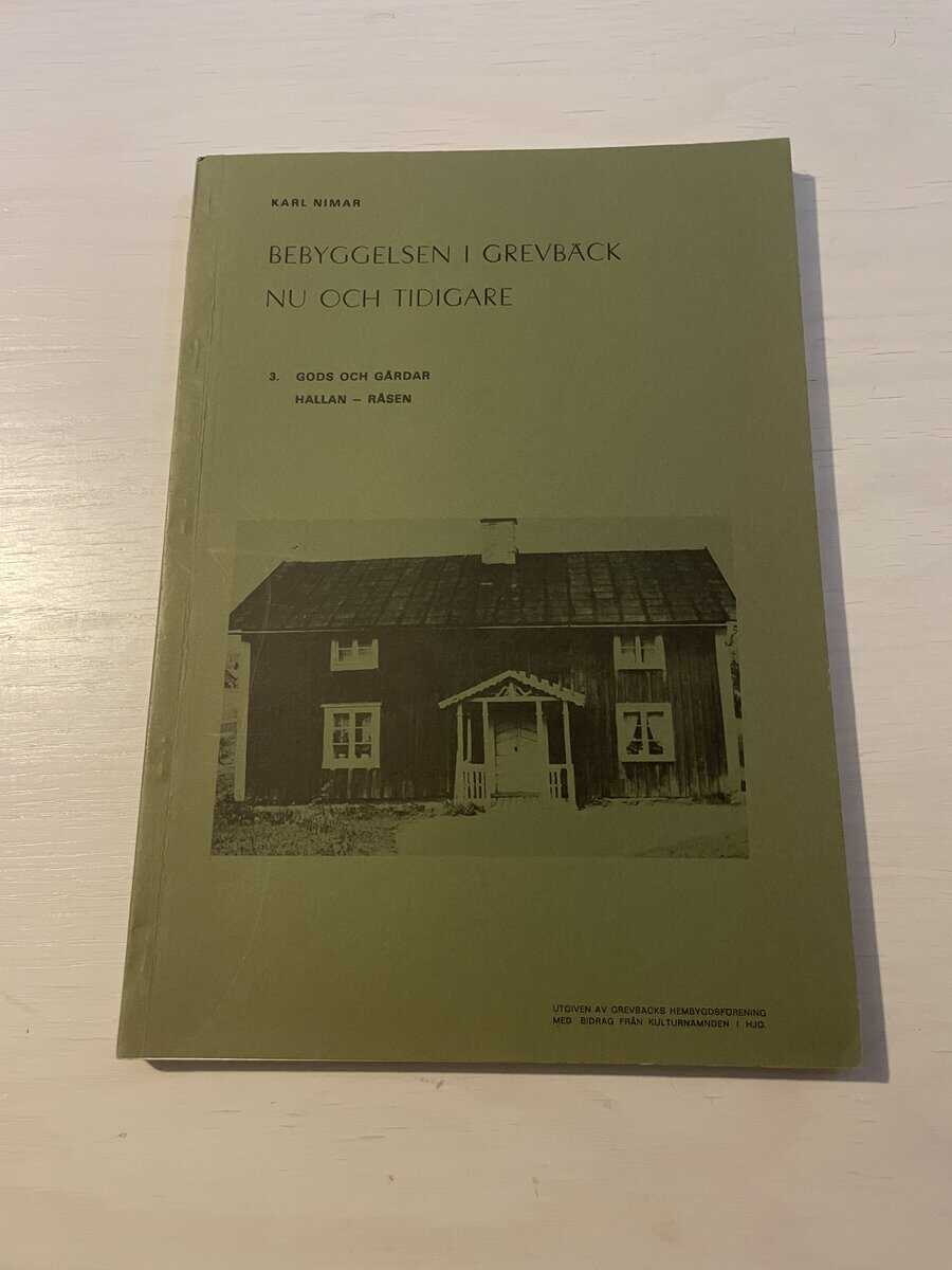Karl Nimar : Bebyggelsen i Grevbäck nu och tidigare 3 - Gods och gårdar Hallan-Råsen