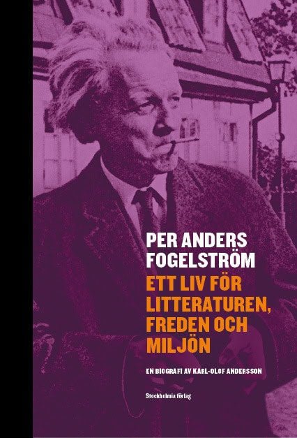 Karl-Olof Andersson : Per Anders Fogelström : ett liv för litteraturen, freden och miljön
