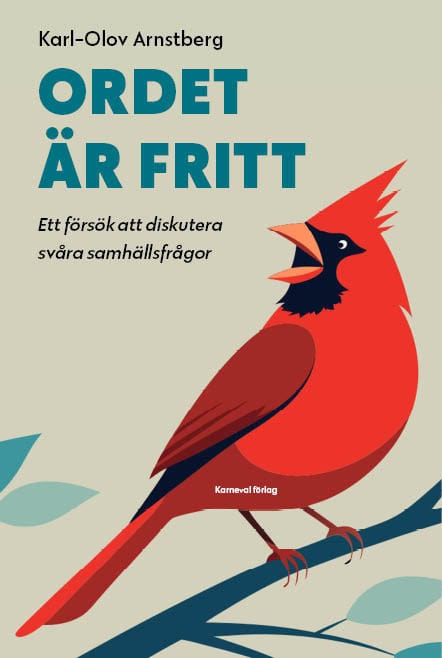 Karl-Olov Arnstberg : Ordet är fritt : ett försök att diskutera svåra samhällsfrågor