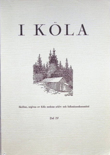 Anders T. Byberg, Karl Rencke. , Gustaf Karlsson, Henry Olsson, Gösta Berg, Rudolf Fabricius Hansen : I Köla. IV, Skrifter, utgivna av Köla sockens arkiv - och folkminneskommité. Del 4