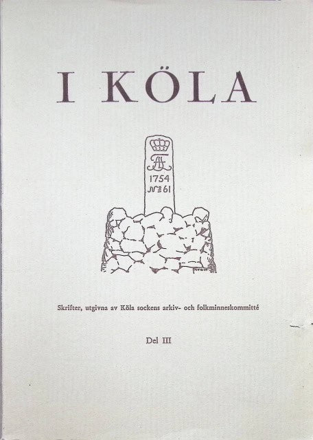 Anders T. Byberg, Karl Rencke. , Gustaf Karlsson, Per Simonsson : I Köla. III, Skrifter, utgivna av Köla sockens arkiv - och folkminneskommité. Del 3
