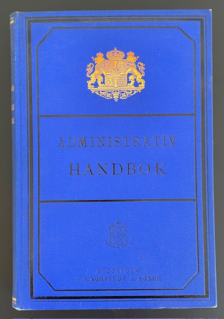 Karl. Sidenbladh : Administrativ handbok på grundvalen af Fåhræus' administrativ och statistisk handbok, bihang till Sveriges statskalender.