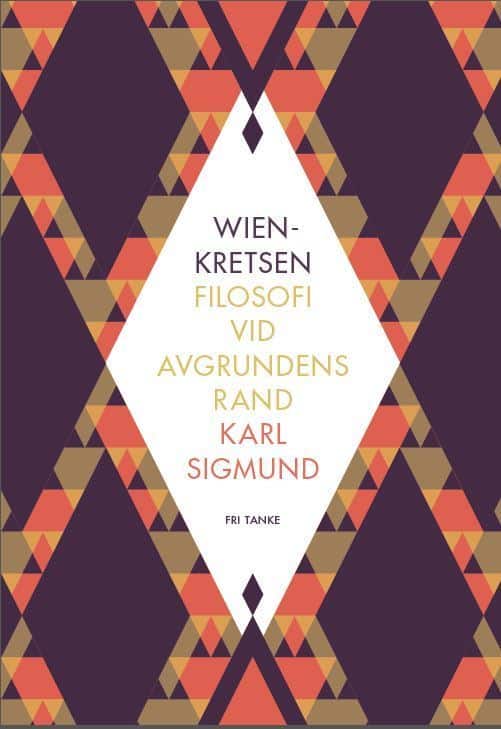 Karl Sigmund : Wienkretsen : filosofi vid avgrundens rand