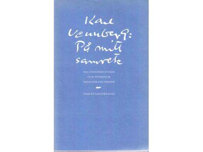 Karl Vennberg : På mitt samvete. Recensioner, essäer och tidskritik från fem decennier