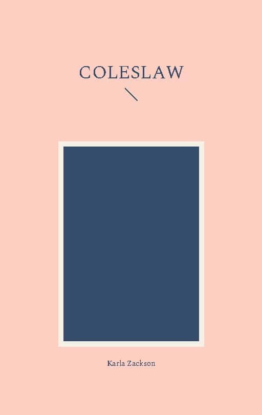 Karla Zackson : Coleslaw