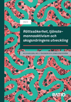 Karlson, Nils ; Åkesson, Nelly ; Grafström, Jonas : Rättssäkerhet, tjänstemannaaktivism och skogsnäringens utveckling