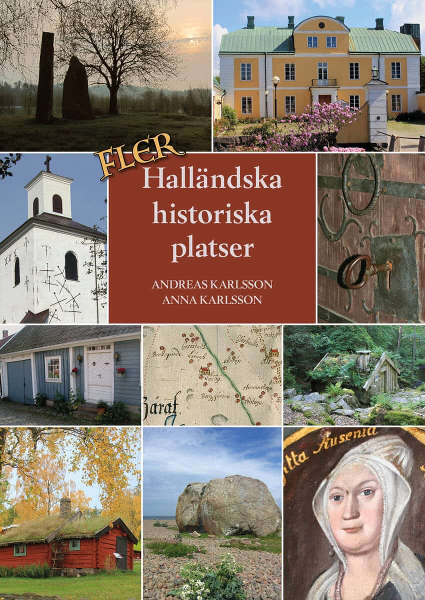 Karlsson, Andreas ; Karlsson, Anna : Fler halländska historiska platser