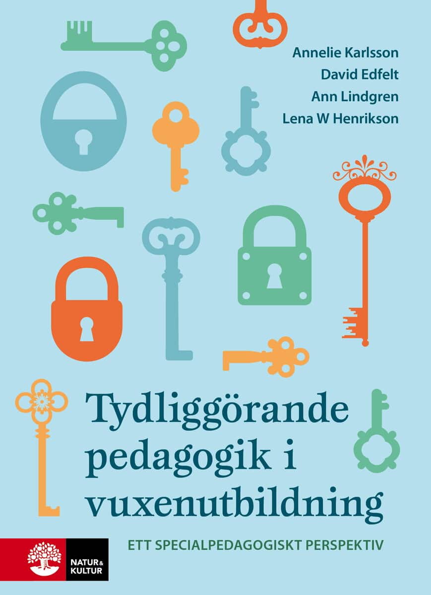 Karlsson, Annelie ; Edfelt, David ; Lindgren, Ann ; W. Henrikson, Lena : Tydliggörande pedagogik i vuxenutbildning : - ett specialpedagogiskt perspektiv