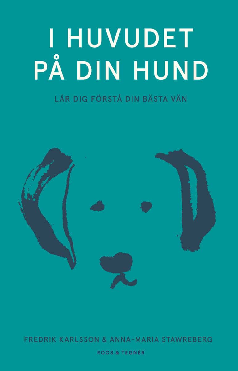 Karlsson, Fredrik ; Stawreberg, Anna-Maria : I huvudet på din hund : lär dig förstå din bästa vän