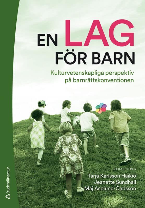 Karlsson Häikiö, Tarja ; Asplund Carlsson, Maj ; Sundhall, Jeanette ; Alfredsson, Johan ; Bartonek Åhman, Hannah ; Bengtsson, Catarina ; Davet, Natalie ; Hillén, Sandra ; Johansson, Barbro ; Sjögren, Olle ; Westling, Karolina ; Ågren, Ylva : En lag för barn