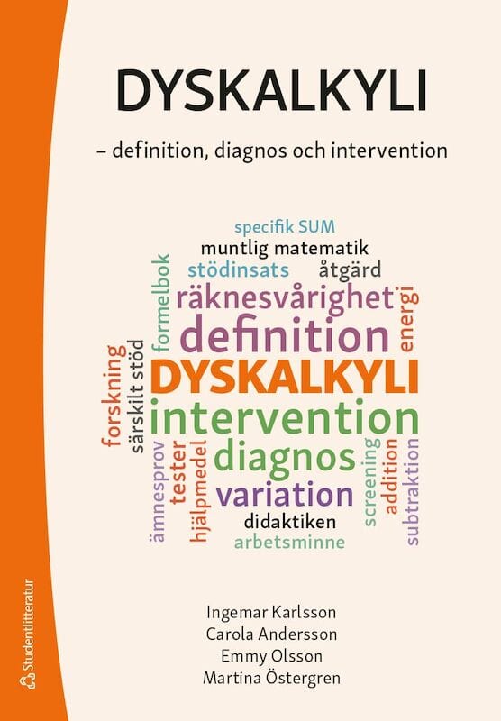 Karlsson, Ingemar ; Selerup Andersson, Carola ; Olsson, Emmy ; Östergren, Martina : Dyskalkyli : definition, diagnos och intervention