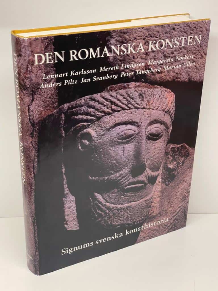 Karlsson, Lennart ; Lindgren, Mereth ; Nockert, Margareta ; Piltz, Anders ; Svanberg, Jan ; Tångeberg, Peter ; Ullén, Marian : Signums svenska konsthistoria. Bd 3, Den romanska konsten