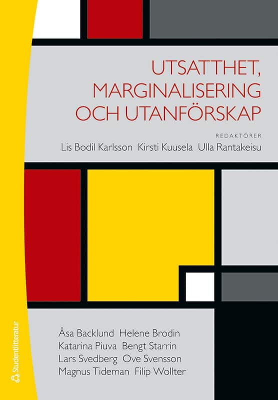 Karlsson, Lis-Bodil ; Kuusela, Kirsti ; Rantakeisu, Ulla ; Backlund, Åsa ; Brodin, Helene ; Piuva, Katarina ; Starrin, Bengt ; Svedberg, Lars ; Svensson, Ove ; Tideman, Magnus ; Wollter, Filip : Utsatthet, marginalisering och utanförskap