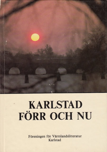 KARLSTAD FÖRR OCH NU