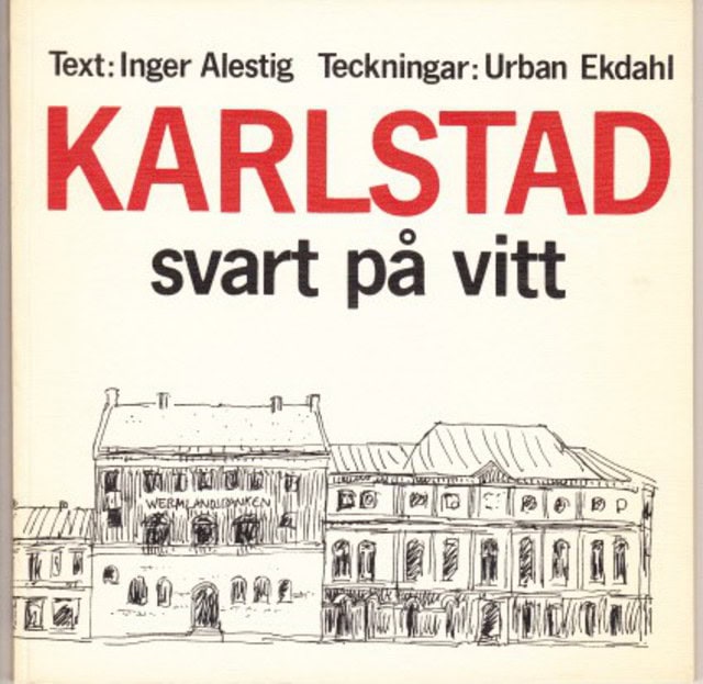 Karlstad Svart På Vitt : Alestig, Inger(text) Ekdahl, Urban(teckn.)
