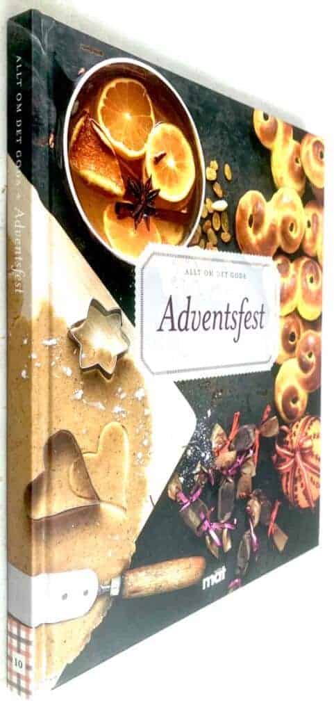 Karlström, Ulla ; Landqvist, Malin ; Lundin, Cecilia ; Wrede, Eva : Adventsfest - Allt om det goda - ur Allt om mat
