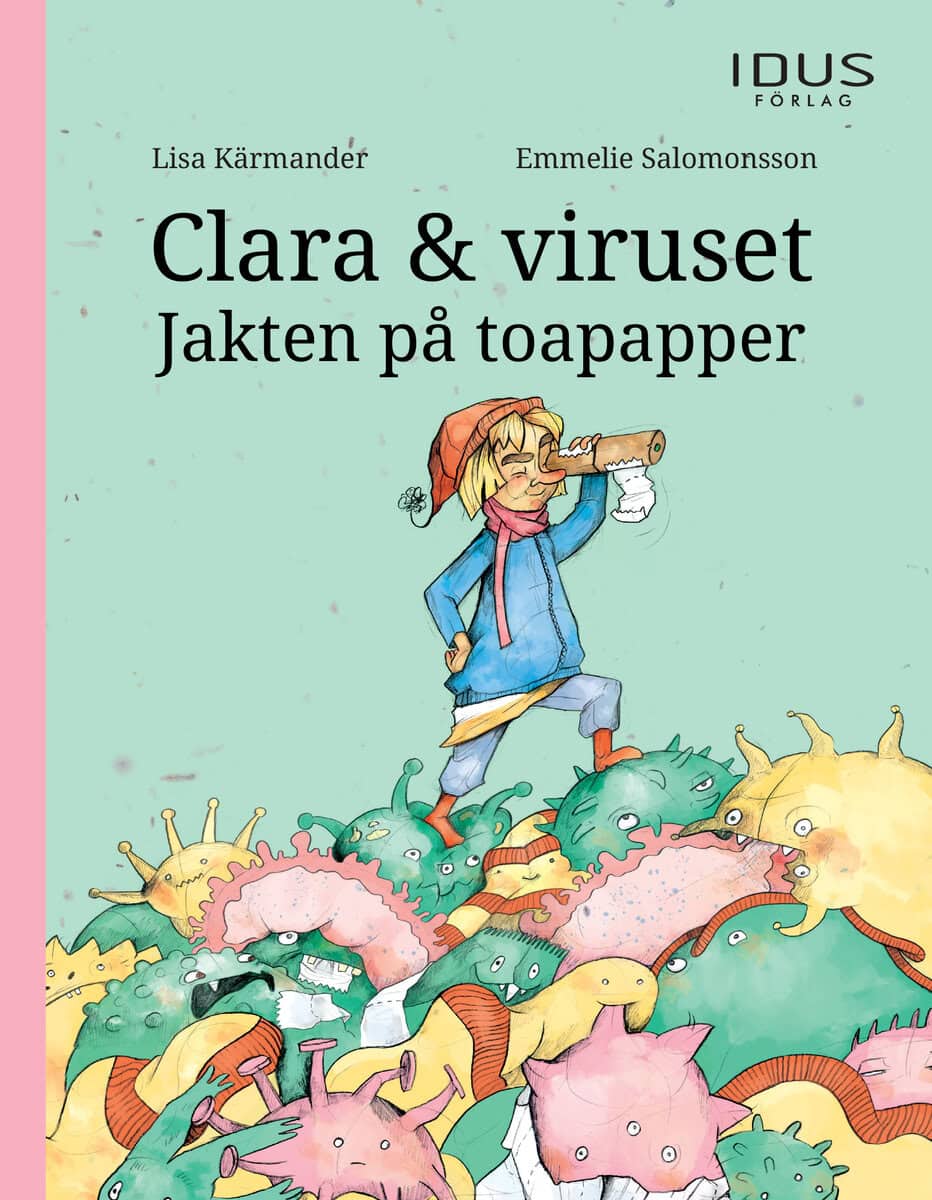 Kärmander, Lisa ; Salomonsson, Emmelie : Clara & viruset : jakten på toapapper
