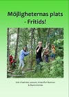 Kärnbo Johansson, Maria ; Larsson, Ann-Charlotte ; Burman, Kristoffer : Möjligheternas plats - Fritids