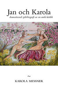 Karola Messner : Jan och Karola - dramatiserad självbiografi