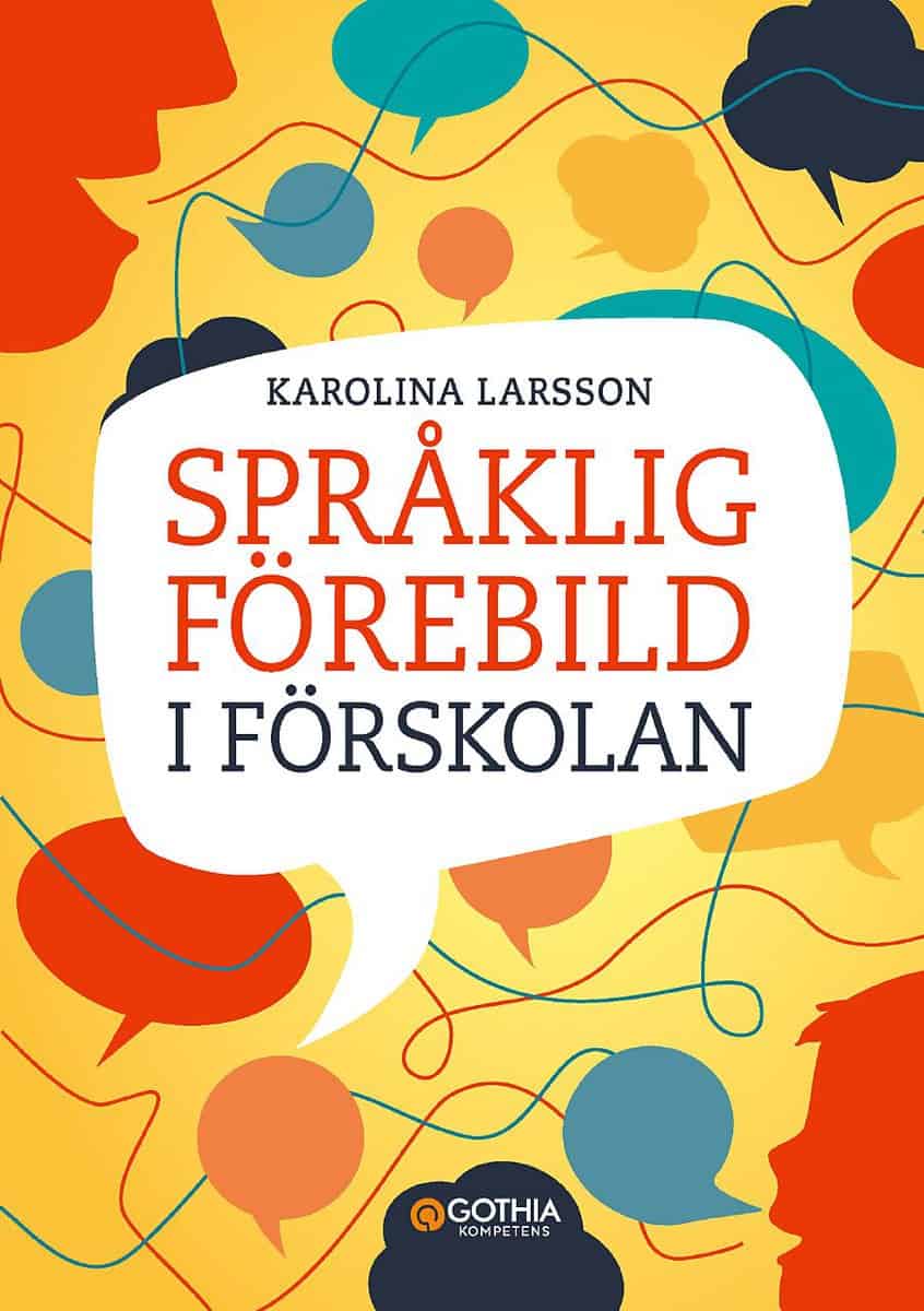 Karolina Larsson : Språklig förebild i förskolan : kommunikation och ledarskap som påverkar barns lärande