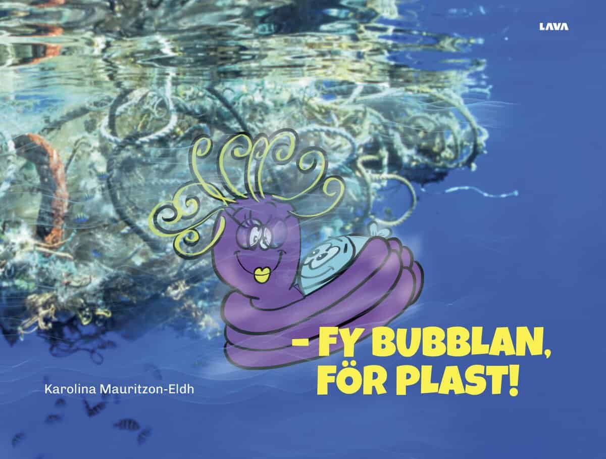 Karolina Mauritzon-Eldh : Fy Bubblan, för plast!
