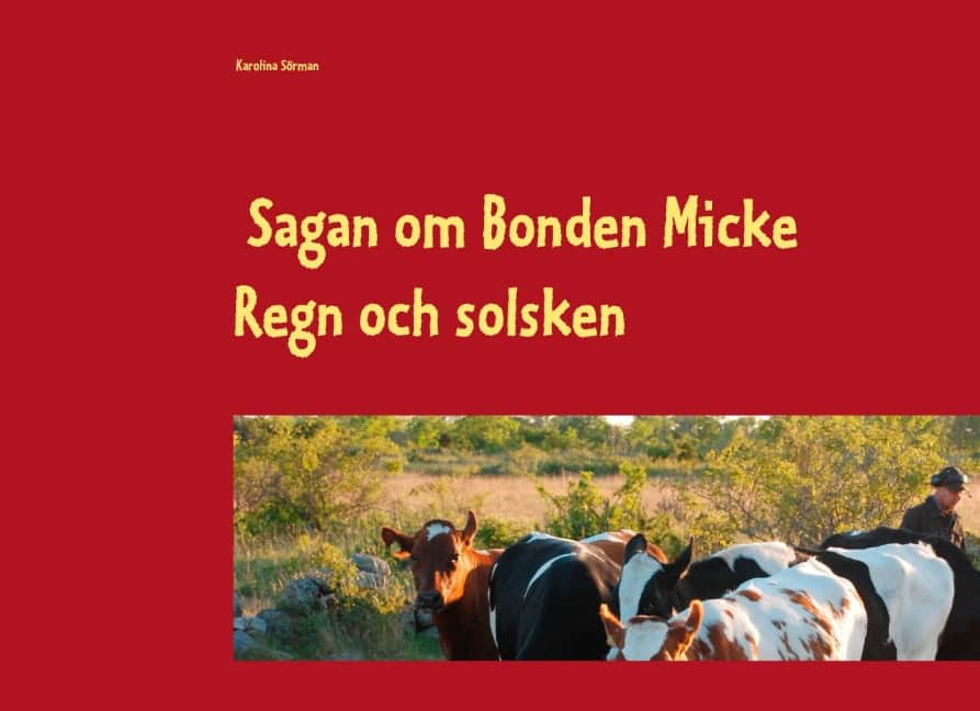 Karolina Sörman : Sagan om Bonden Micke. Regn och solsken
