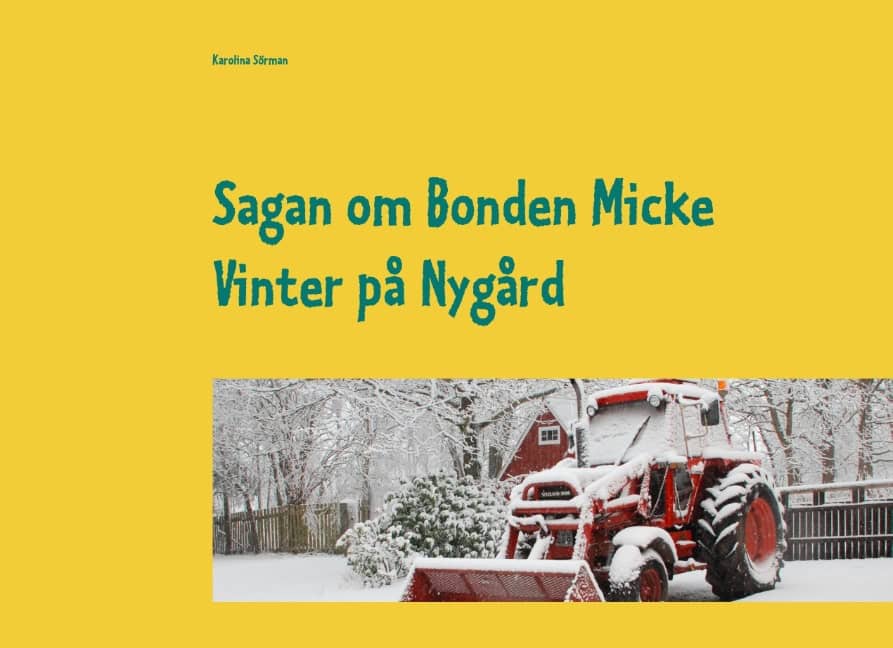 Karolina Sörman : Sagan om Bonden Micke : Vinter på Nygård