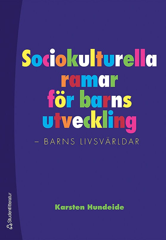 Karsten Hundeide : Sociokulturella ramar för barns utveckling : barns livsvärldar