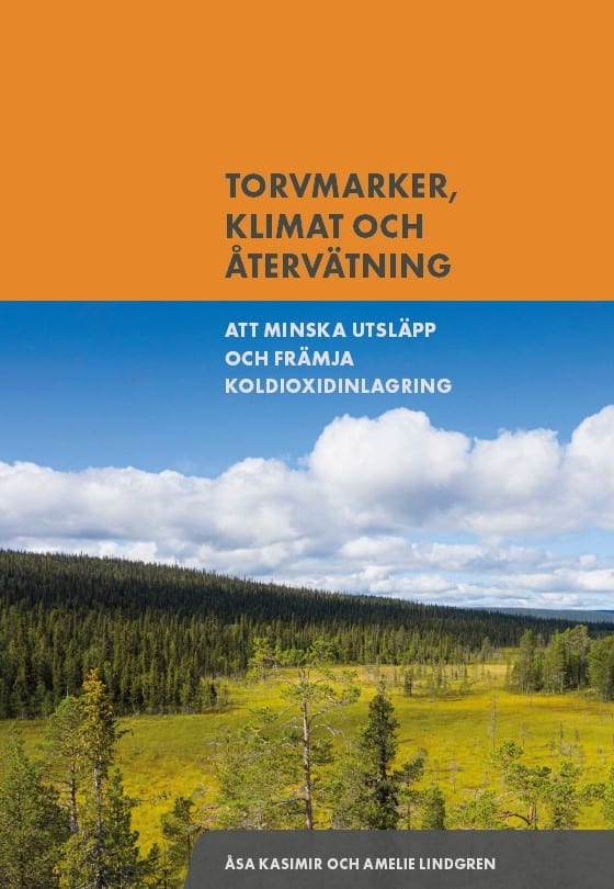 Kasimir, Åsa ; Lindgren, Amelie : Torvmarker, klimat och återvätning : att minska utsläpp och främja koldioxidinlagring