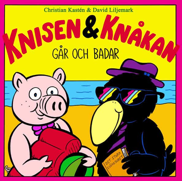 Kastén, Christian; Liljemark, David : Knisen & Knåkan går och badar
