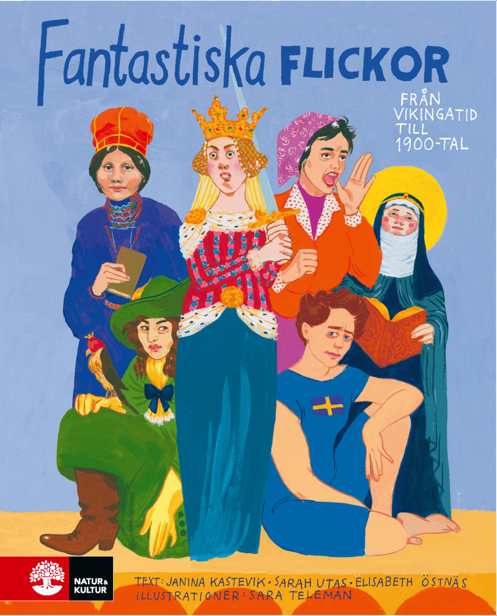 Kastevik, Janina ; Utas, Sarah ; Östnäs, Elisabeth : Fantastiska flickor : från vikingatid till 1900-tal