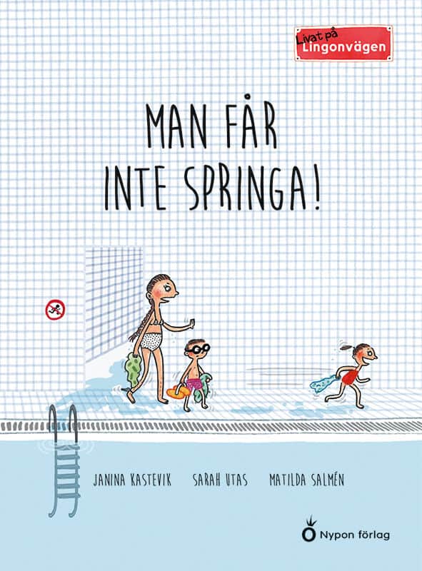 Kastevik, Janina ; Utas, Sarah ; Salmén, Matilda : Man får inte springa!