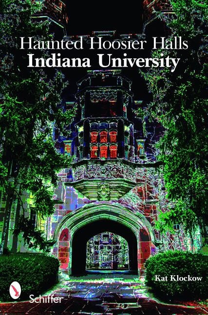 Kat Klockow : Haunted Hoosier Halls